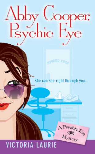 Abby Cooper Psychic Eye by Victoria Laurie A Psychic Eye Mystery - Lisa Siefert Book Reviews