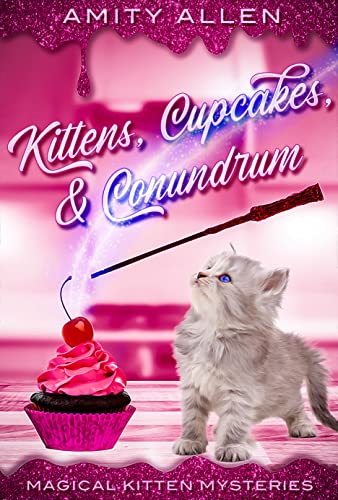 Kittens Cupcakes & Conundrum by Amity Allen