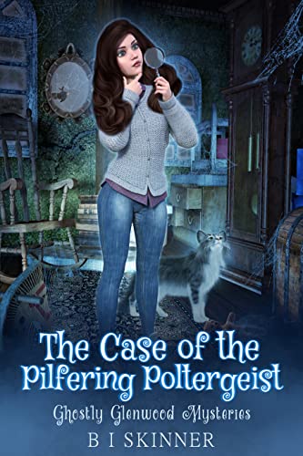 The Case of the Pilfering Poltergeist by B I Skinner