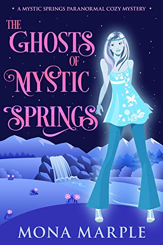 The Ghosts of Mystic Springs by Mona Marple