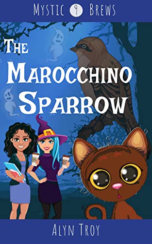 The Marocchino Sparrow: A Witch and Ghost Mystery by Alyn Troy