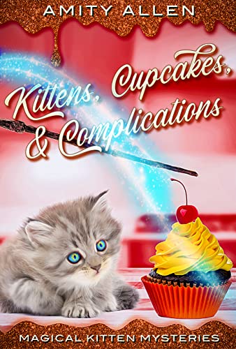 Kittens Cupcakes & Complications by Amity Allen